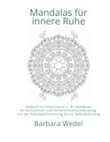 Mandalas für innere Ruhe: Malbuch für Erwachsene — 81 Mandalas für Achtsamkeit und Persönlichkeitsentwicklung, von der Selbstwahrnehmung bis zur Selbstbefreiung