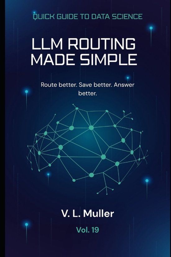 LLM Independently Published Quick Guide to Data Science- LLM Routing Made Simple Paperback