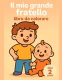 Il mio grande fratello libro da colorare: Dai 2 anni: momenti domestici teneri con bebè, contorni marcati e illustrazioni facili per piccoli aiutanti fieri