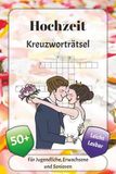 Hochzeit Kreuzworträtsel: Kreuzworträtsel mit leicht lesbarer Schrift über Kleider, Blumen, Familie und mehr | 6x9 Zoll, 120 Seiten | über 50 Rätsel … Geschenk für Urlaub, Ferien und Entspannung