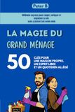 La magie du grand ménage: 50 clés pour une maison propre, un esprit libre et un quotidien allégé