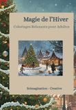 Magie de l’Hiver – Coloriages Relaxants pour Adultes