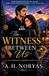 The Witness Between Us