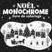 Noël Monochrome Noël livre de coloriage: Illustrations de Noël en noir et blanc inversées pour le calme et la réflexion personnelle