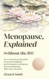 Menopause Chantal Smith Menopause Explained without the BS Paperback