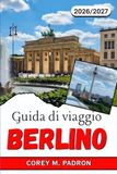 GUIDA DI VIAGGIO BERLINO 2026-2027