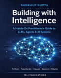 Building with Intelligence: A Hands-On Practitioner's Guide to LLMs, Agents & AI Systems