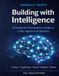 Building with Intelligence: A Hands-On Practitioner's Guide to LLMs, Agents & AI Systems