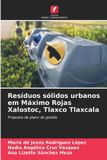 Resíduos Edicoes Nosso Conhecimento Resíduos sólidos urbanos em Máximo Rojas Xalostoc, Tlaxco Tlaxcala Paperback