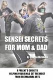 Sensei Secrets For Mom & Dad