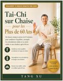 Tai-Chi sur Chaise pour les Plus de 60 Ans: De douces séances assises de 15 minutes pour améliorer l'équilibre, assouplir les articulations raides et se sentir stable et sans douleur après 60 ans