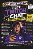 I LET TWITCH CHAT CONTROL MY LIFE: A Chaotic Interactive Game Book