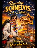 THURSDAY SCHMELVIS TOOK A DETOUR