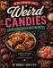 Weird Candies: 100 Sweets That Shouldn't Work (But Do) - Paperback