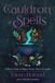A Weiser Books A Cauldron of Spells: A Witch's Guide to Magick, Rituals, Potions & Candles Paperback