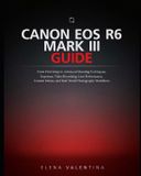 Canon EOS R6 Mark III Guide