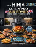 The Ninja The Uk Ninja Crispi Pro Air Fryer Recipe Book For Beginners