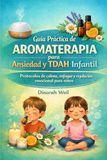 GUIA PRACTICA DE AROMATERAPIA PARA NIÑOS CON TDAH Y ANSIEDAD