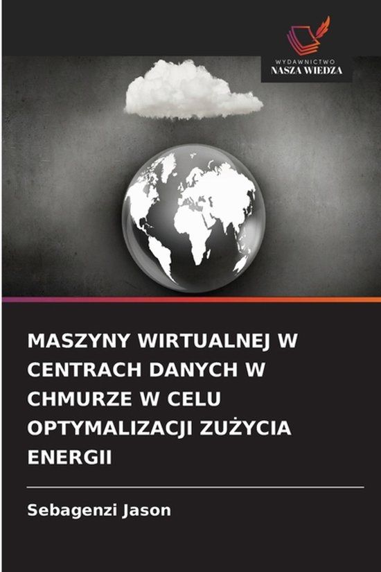 MASZYNY OmniScriptum SRL Maszyny Wirtualnej W Centrach Danych W Chmurze W Celu Optymalizacji ZuŻycia Energii