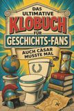 Das tiptop Das ultimative Klobuch für Geschichts-Fans Paperback
