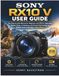 Sony RX10 V User Guide: The Step-by-Step Manual for Beginners and RX10 IV Upgraders; Master Setup, AI Autofocus, and Proven Field Settings for Wildlife, Sports & 4K Video (2026 Edition)