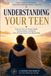 Understanding Your Teen: Practical Tools for Mental Health, Communication, Confidence, and a Stronger Parent–Teen Relationship