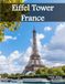 Eiffel Tower France: A Luxury Coffee Table Book of Iconic Landmarks