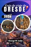 Guía Dresde 2026 Travel Guide