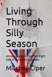 Living Through Silly Season: Amusing poems from the Right side of the political debate