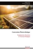 Conversion Libri GmbH Conversion Photovoltaïque: Fondements, Exercices et Travaux Pratiques Paperback