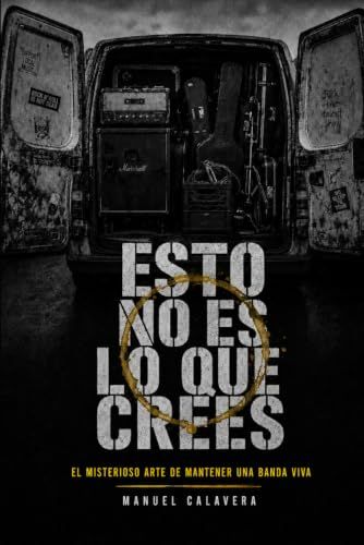 Esto no es lo que crees: El misterioso arte de mantener viva una banda