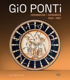 Gio Dario Cimorelli Editore Gio Ponti. Ceramiche 1922-1967. Oltre duecento opere dell'inventore del Made in Italy
