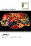 À Maria: Quand l'innocence se brise