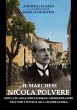 Il marchese Nicola Polvere: Deputato, Senatore e Pubblico Amministratore dall’Unità d’Italia alla Grande Guerra