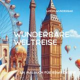 WUNDERBARE WELTREISE: EIN MALBUCH FÜR ERWACHSENE