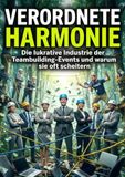 Verordnete Harmonie: Die lukrative Industrie der Teambuilding-Events und warum sie oft scheitern 9783565272280