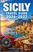 SICILY TRAVEL GUIDE 2026-2027: Ancient Temples, Mount Etna, and Practical Planning for First-Time Visitors