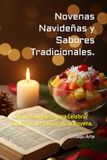 Novenas Navideñas y Sabores Tradicionales: La Guía Completa para Celebrar sin Estrés los 9 Días de la Novena.