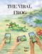 The Viral Frog: The Viral Frog: Story of a frog who becomes popular on social media but forgets what truly matters: family and friendship.