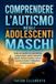 Comprendere Libri GmbH Comprendere l'autismo negli adolescenti maschi