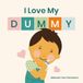 I Love My Dummy