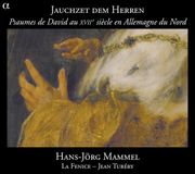 Jauchzet Alpha Classics Ensemble La Fenice, Jean Tubéry - Jauchzet Dem Herren (Les Psaumes De David Au XVIIe Siècle En Allemagne Du Nord) (CD)