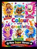 Colour With Creativity - Series 1.: New Super Heros
