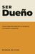 SER Dueño: Cómo dejar de sostener tu empresa y empezar a poseerla