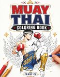 Muay Thai Coloring Book: 50 Illustrations of Fighters, Kicks, and Stances to Relieve Stress and Have Fun Creatively
