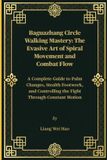 Baguazhang Circle Walking Mastery