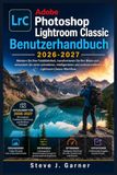 Adobe Photoshop Lightroom Classic Benutzerhandbuch 2026-2027