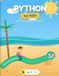 Python for Kids: A First Coding Book for Ages 6+ | Learn to Code with Pip the Python — Fun Games, Turtle Drawing & Beginner Projects