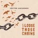 Let Hector Anchondo - Let Loose Those Chains