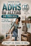 ADHS im Alltag: Die Toolbox. 77 Tools für Frauen mit ADHS